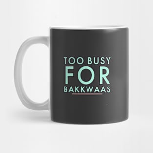 Fasbytes Typography Too Busy For Baakwaas Mug